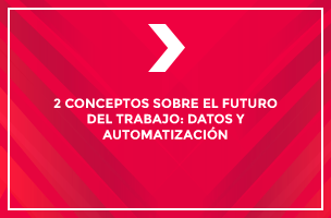 2 conceptos sobre el futuro del trabajo: datos y automatización  