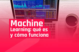 Machine Learning: qué es y cómo funciona