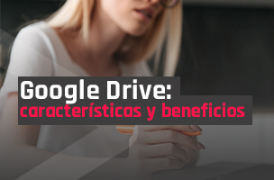 Google Drive: características y beneficios de esta herramienta de almacenamiento en la nube