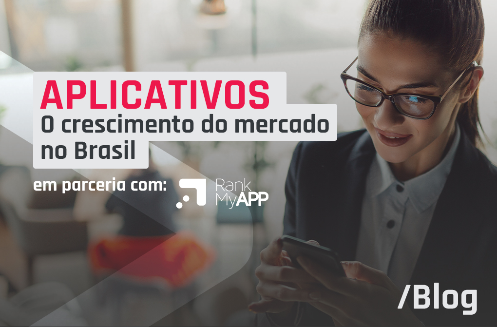 O crescimento do mercado de aplicativos no Brasil