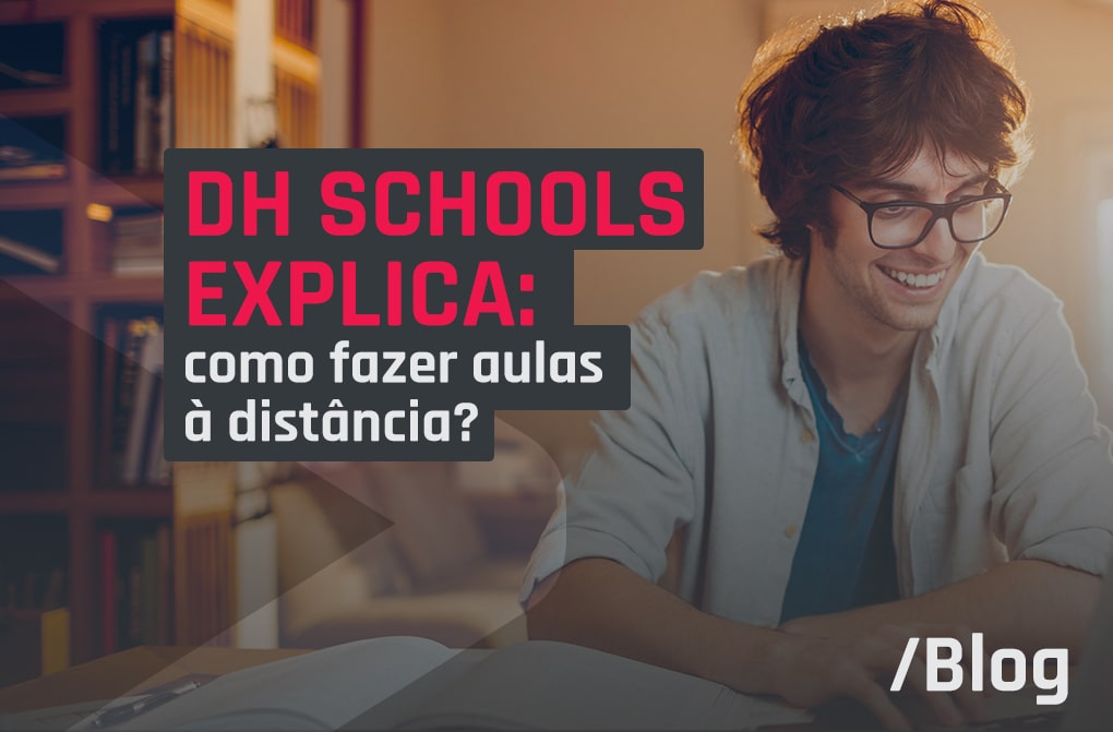DH Schools explica: como fazer aulas à distância?