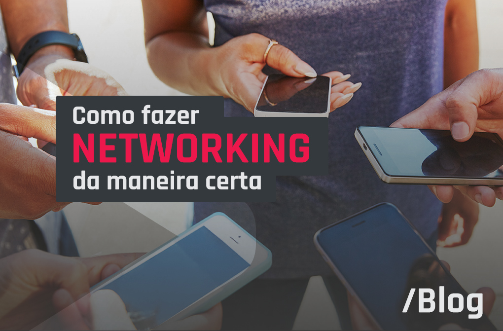 Networking: como fazer contatos e marketing pessoal