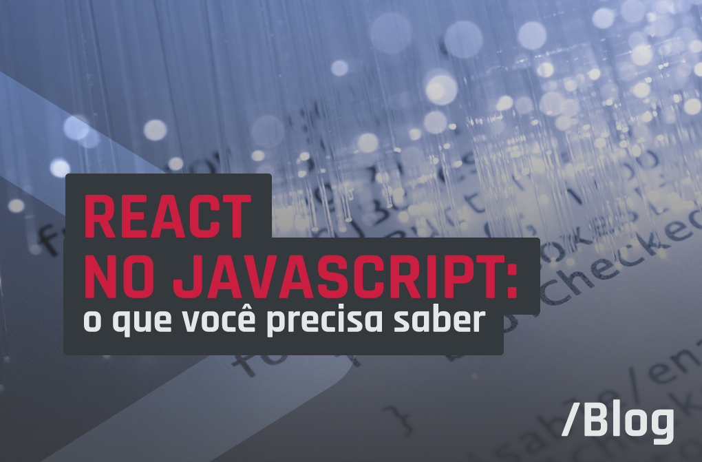 Conceitos básicos do React no Javascript: o que é e para que serve