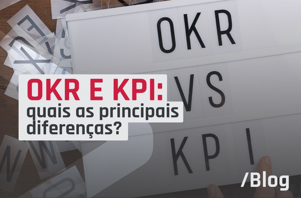 OKR e KPI: principais diferenças e como usar estes indicadores de resultados de forma efetiva