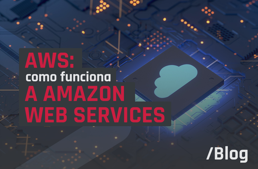 Computação em nuvem: o que é AWS e como funciona a plataforma de armazenamento da Amazon