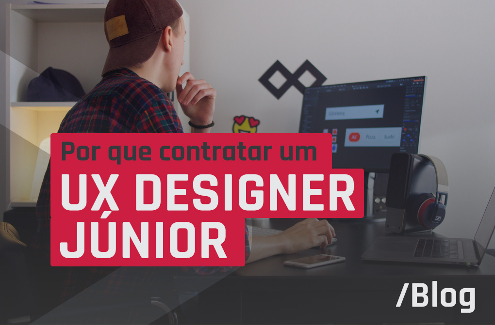 4 vantagens em contratar um UX Designer Júnior que as empresa precisam saber