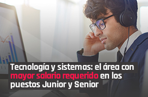 Tecnología y sistemas es el área con mayor salario requerido en los puestos Junior y Senior