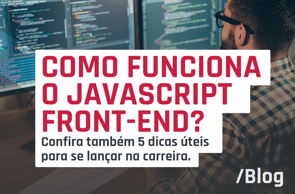 Javascript front-end: guia de como a linguagem atua no desenvolvimento