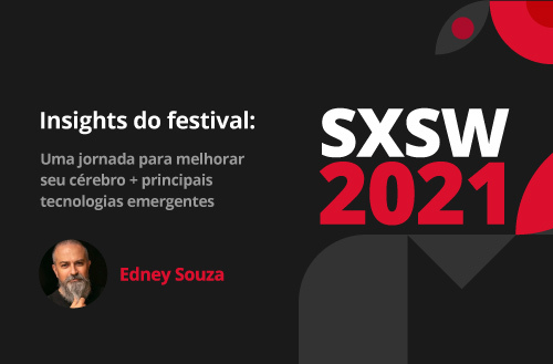 SXSW 2021: neurotecnologia, Amy Webb e tendências para o futuro