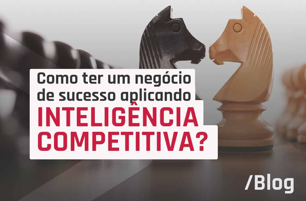 O que é inteligência competitiva e como aplicá-la em seu negócio?