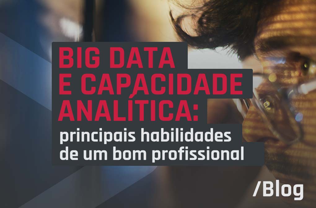 Big Data e Capacidade Analítica: o que são?