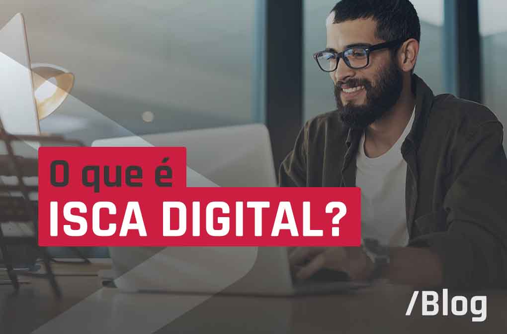 Isca digital: entenda tudo sobre a estratégia de marketing digital que gera novos leads